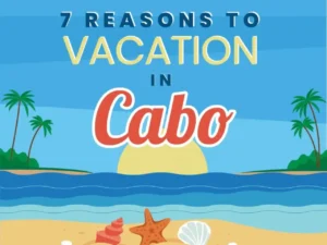 Top 7 Reasons to Vacation in Cabo